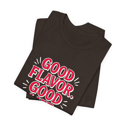 Good Flavor. Good Life. - T-Shirt