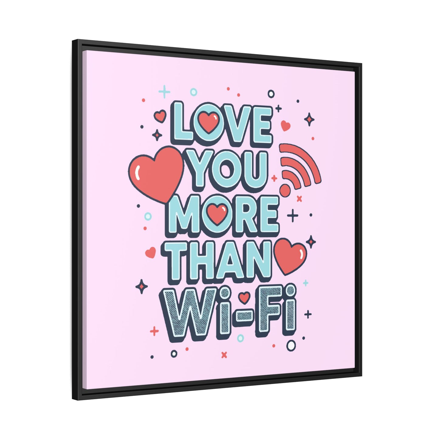 Love You More Than Wi‑Fi - Framed Canvas