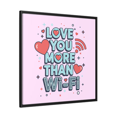 Love You More Than Wi‑Fi - Framed Canvas