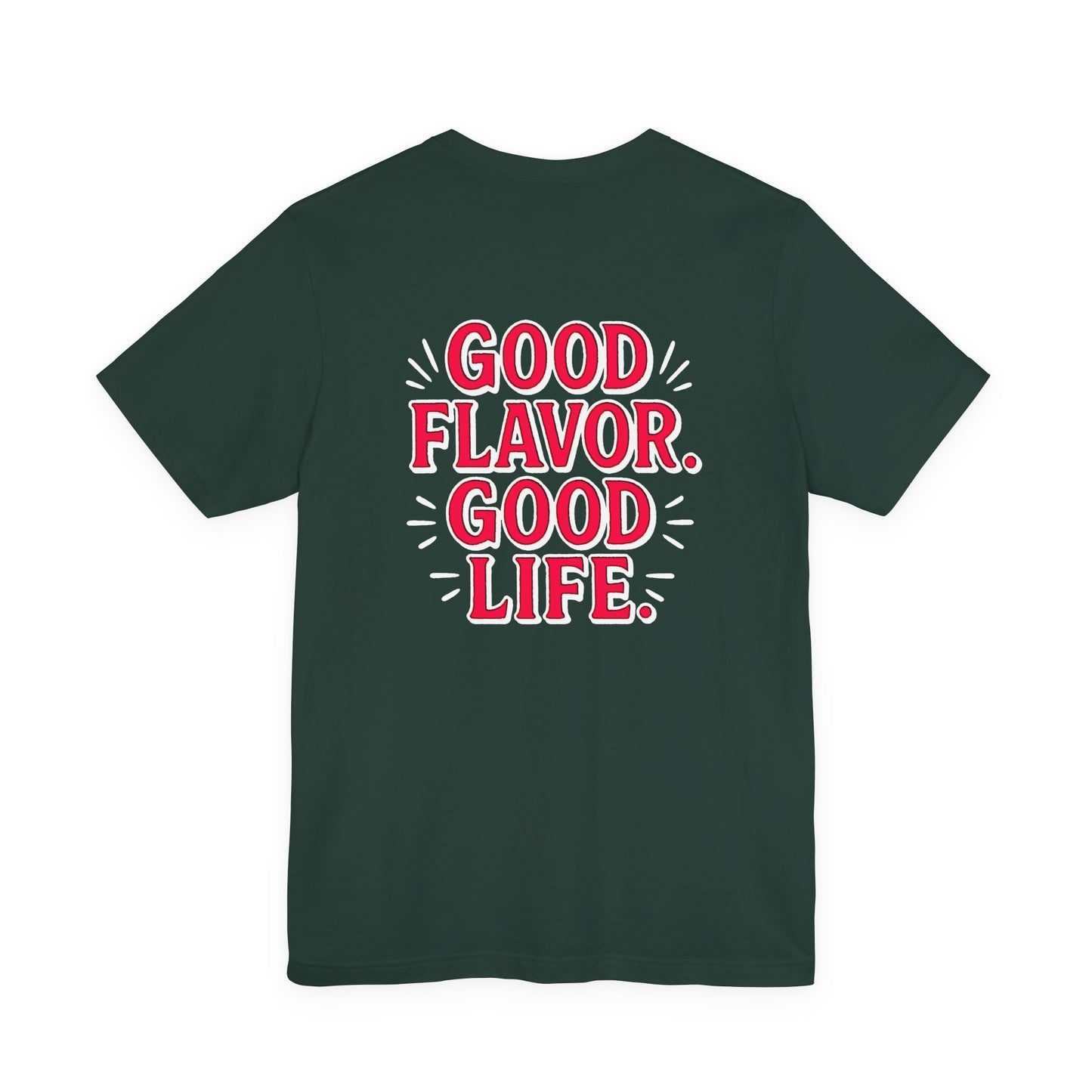 Good Flavor. Good Life. - T-Shirt