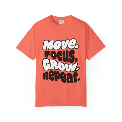 Move. Focus. Grow. Repeat. - T-Shirt