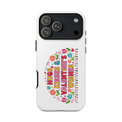 Hugs, Kisses & Valentine’s Wishes - Phone Case