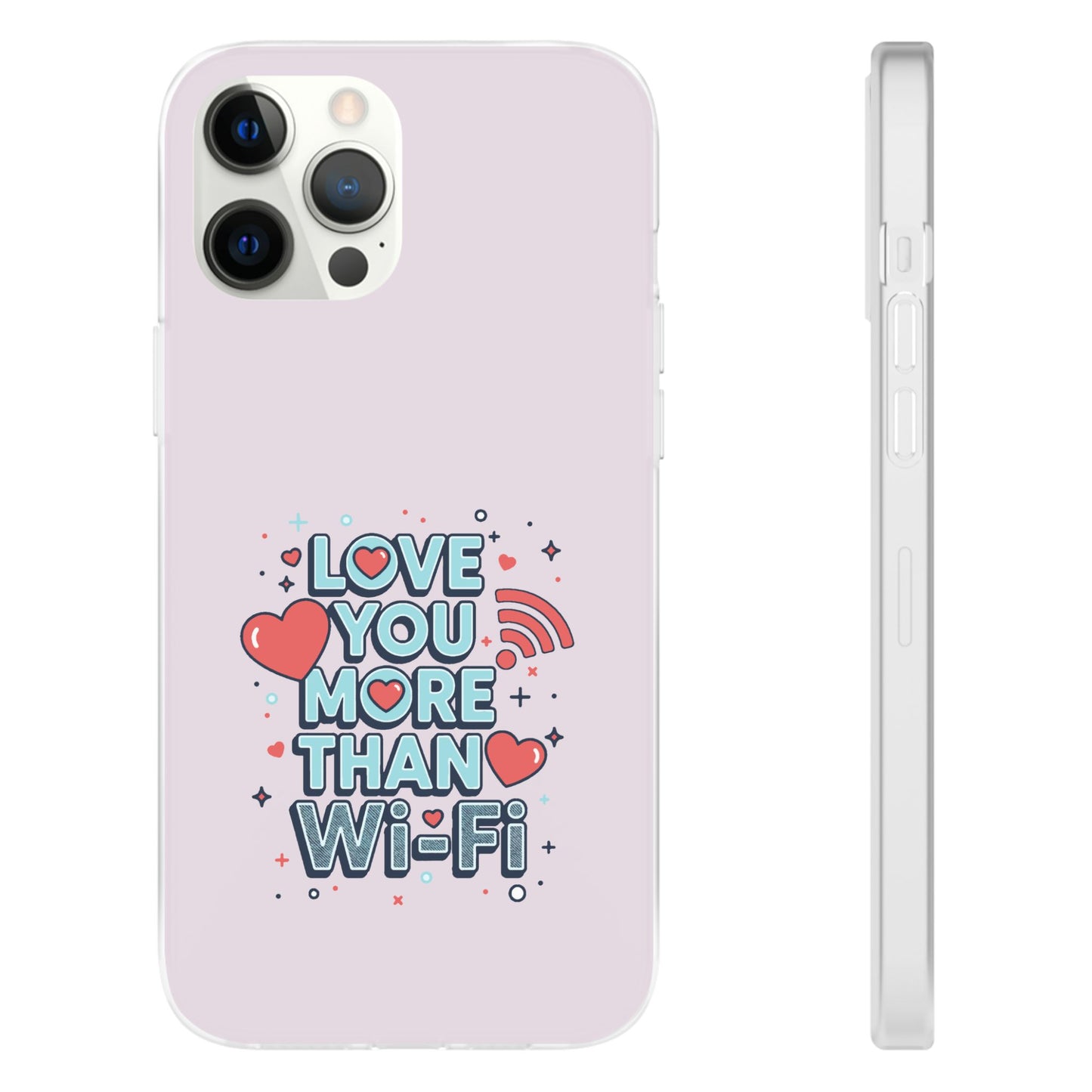 Love You More Than Wi‑Fi - Flexi Phone Case
