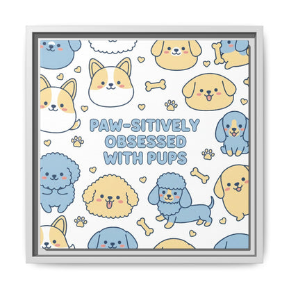 Paw-sitively Obsessed with Pups - Framed Canvas