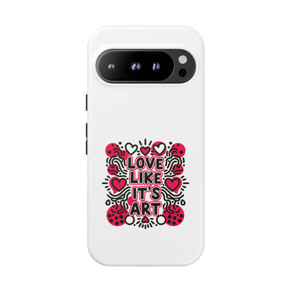 Love Like It's Art - Tough Phone Case