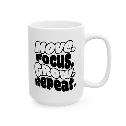 Move. Focus. Grow. Repeat. - Ceramic Mug