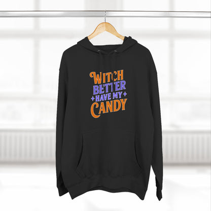 Witch Better Have My Candy - Hoodie