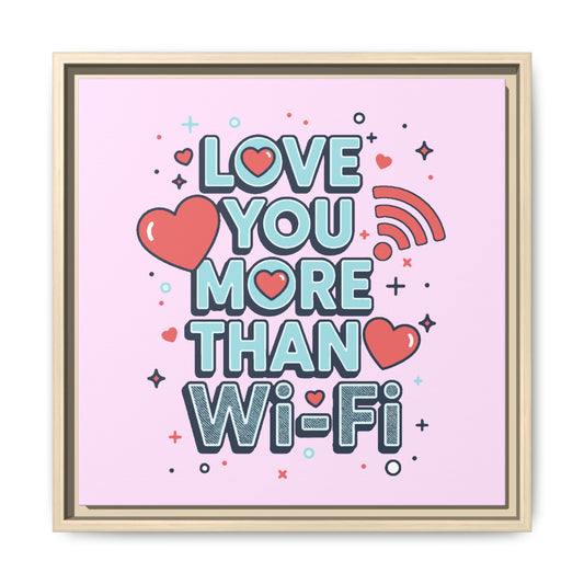 Love You More Than Wi‑Fi - Framed Canvas