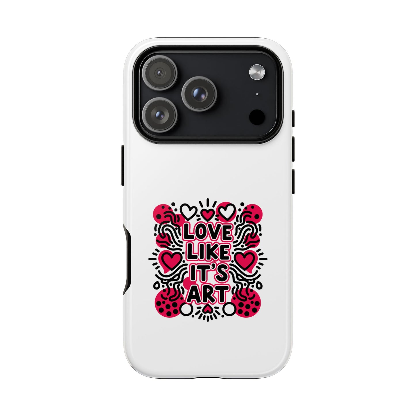 Love Like It's Art - Tough Phone Case