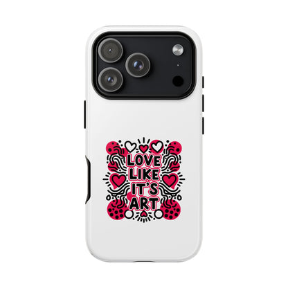 Love Like It's Art - Tough Phone Case