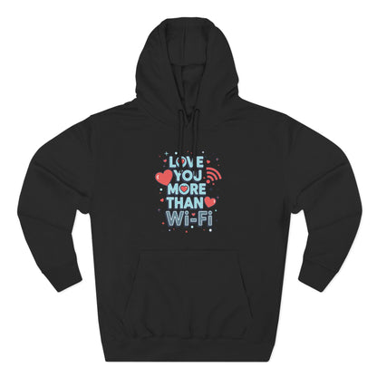Love You More Than Wi‑Fi - Hoodie