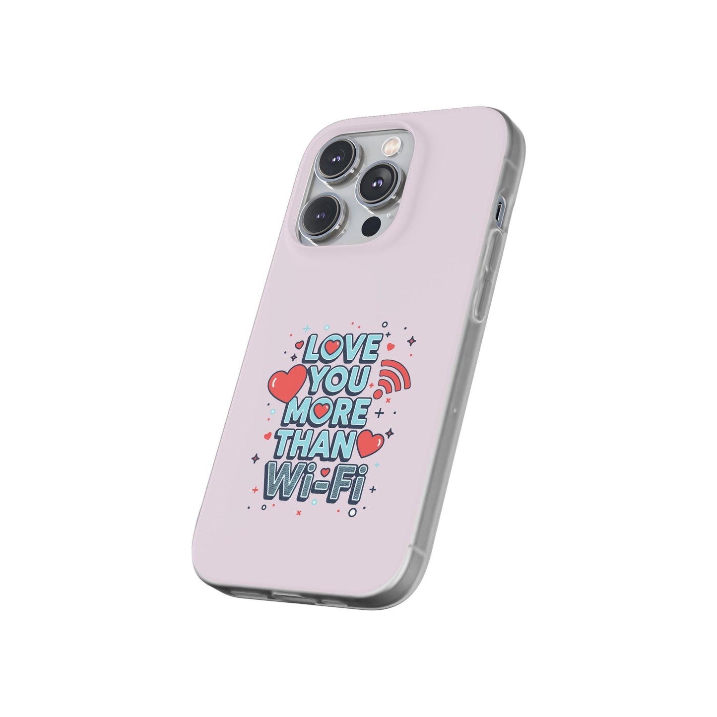 Love You More Than Wi‑Fi - Flexi Phone Case