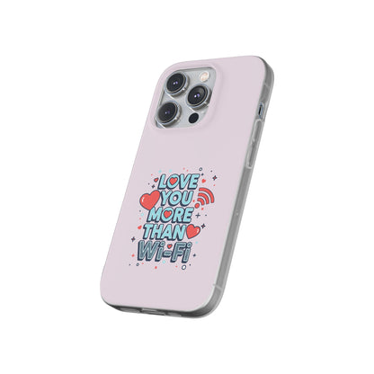 Love You More Than Wi‑Fi - Flexi Phone Case