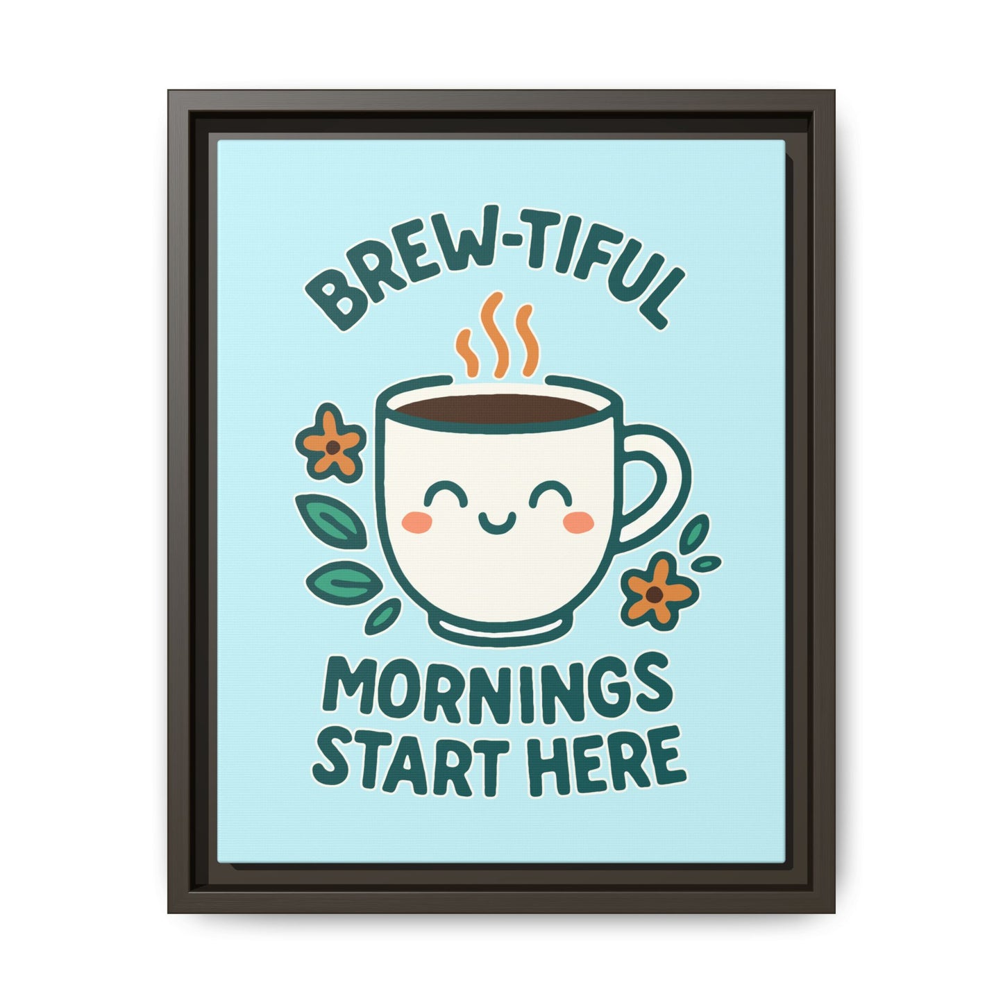 Brew-tiful Mornings Start Here - Framed Canvas