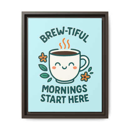 Brew-tiful Mornings Start Here - Framed Canvas