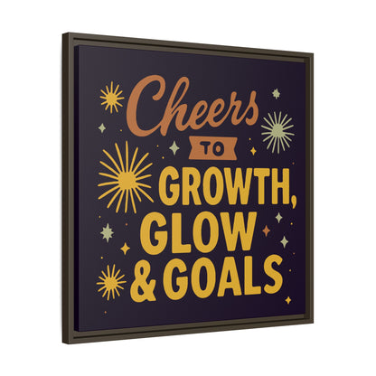 Cheers to Growth, Glow & Goals - Framed Canvas