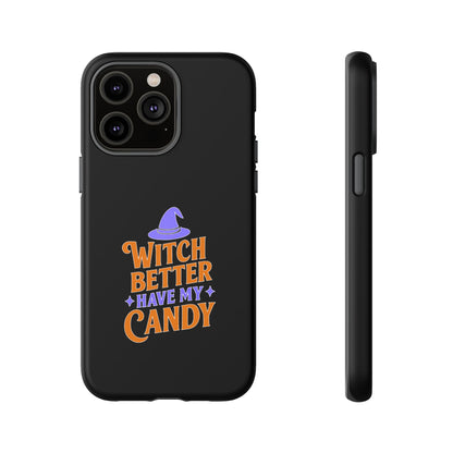 Witchy Phone Case, Tough Cases, Halloween Gift, Cute Case, Fun Design, Witch Better Have My Candy