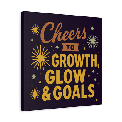 Cheers to Growth, Glow & Goals - Canvas