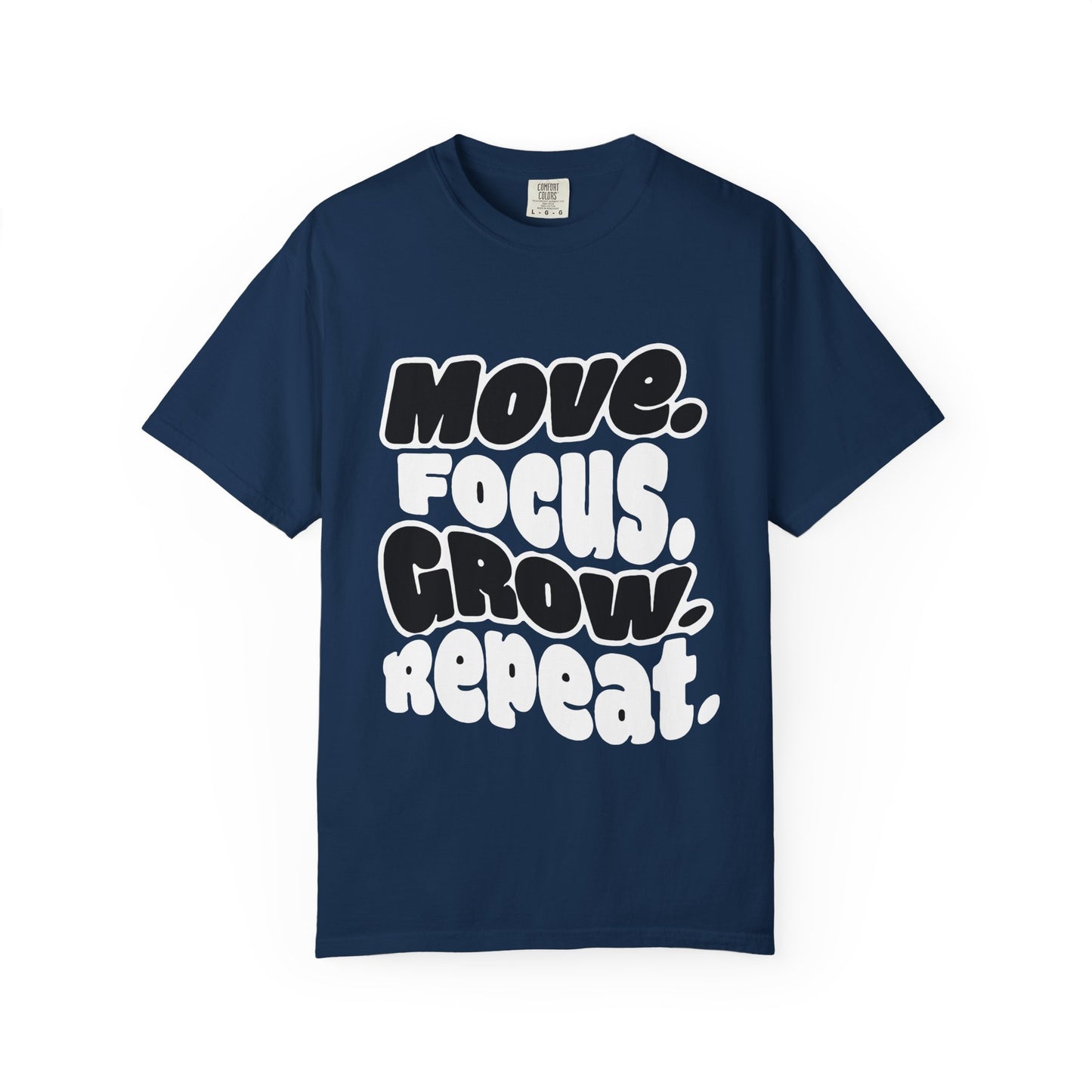 Move. Focus. Grow. Repeat. - T-Shirt