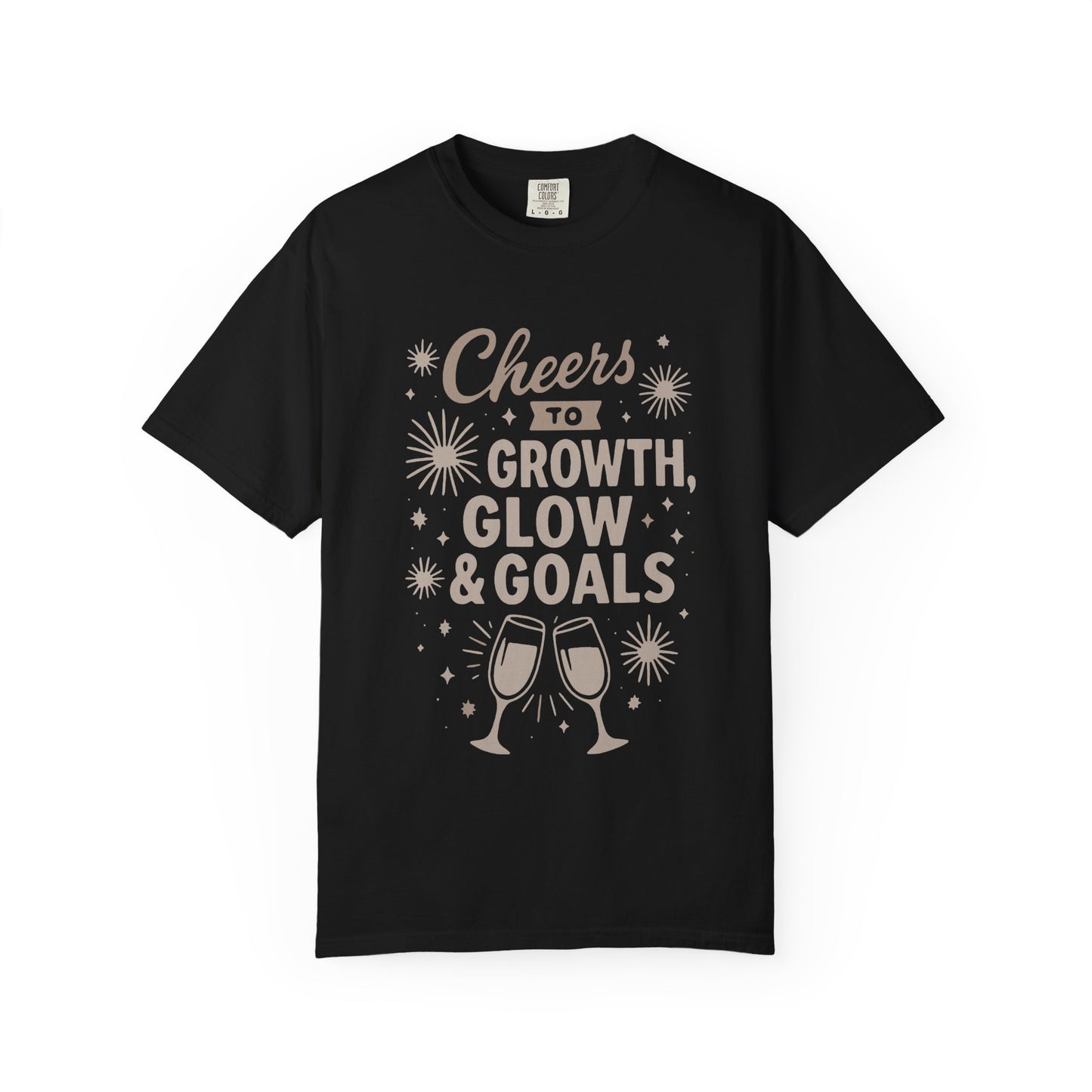 Cheers to Growth, Glow & Goals - T-Shirt
