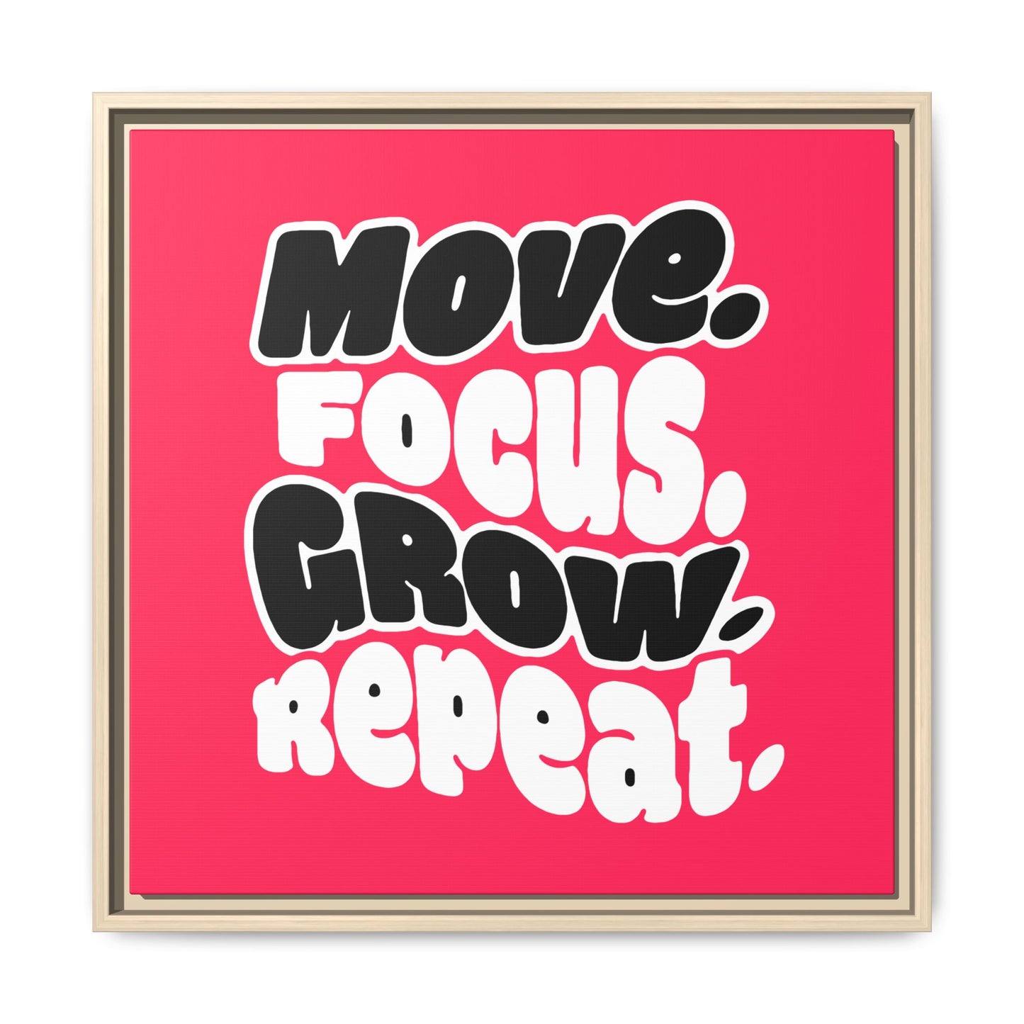 Move. Focus. Grow. Repeat. - Framed Canvas