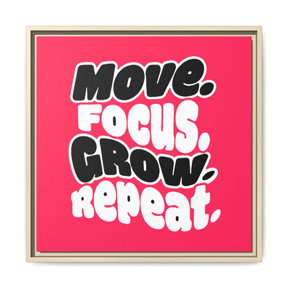 Move. Focus. Grow. Repeat. - Framed Canvas