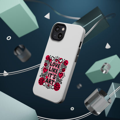 Love Like It's Art - Magnetic Phone Case