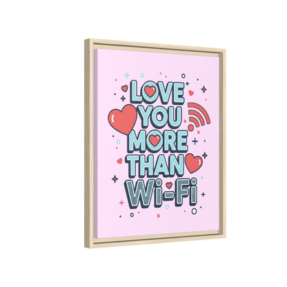 Love You More Than Wi‑Fi - Framed Canvas