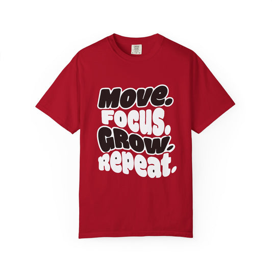Move. Focus. Grow. Repeat. - T-Shirt