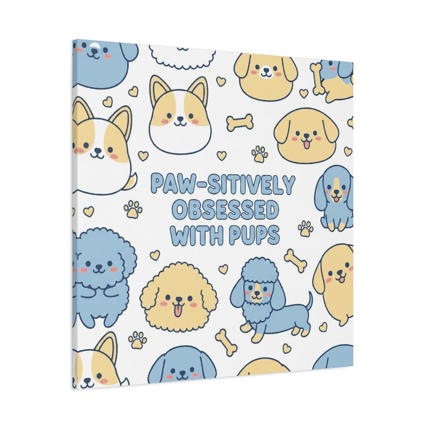 Paw-sitively Obsessed with Pups - Canvas