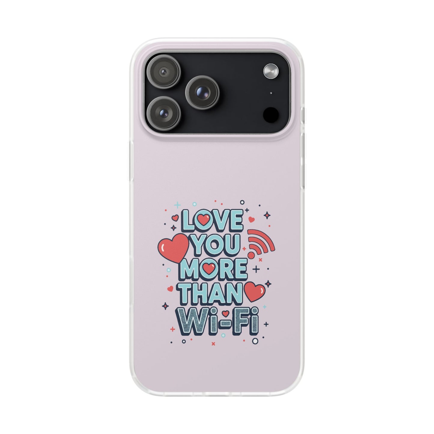 Love You More Than Wi‑Fi - Flexi Phone Case