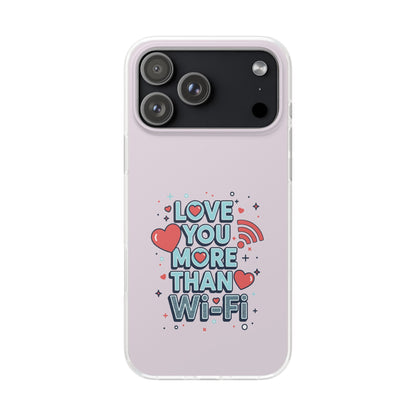 Love You More Than Wi‑Fi - Flexi Phone Case