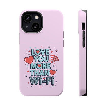 Love You More Than Wi‑Fi - Magnetic Phone Case