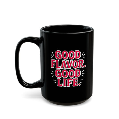 Good Flavor. Good Life. - Black Mug