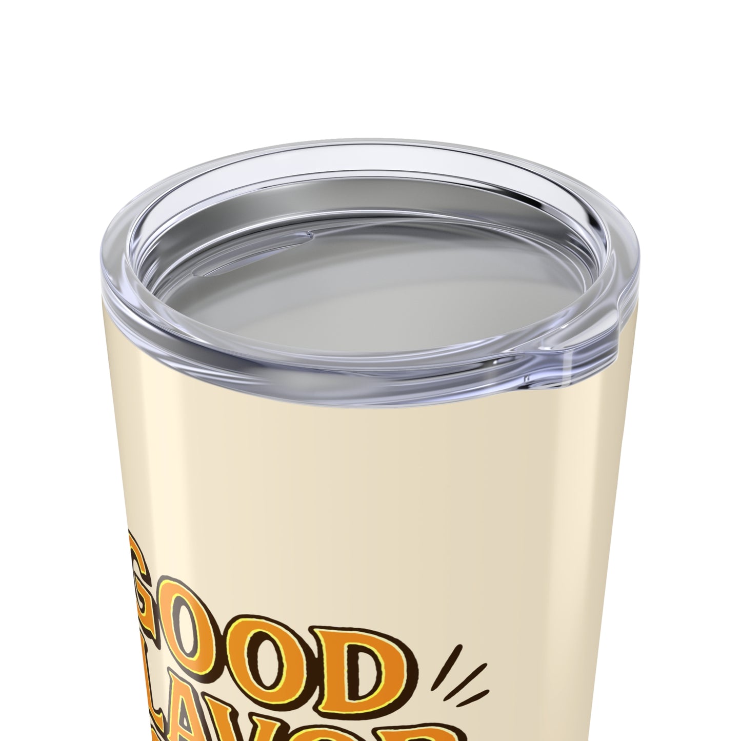 Good Flavor. Good Life. - Tumbler