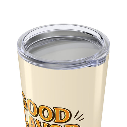 Good Flavor. Good Life. - Tumbler