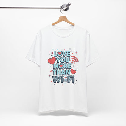 Love You More Than Wi‑Fi - T-Shirt