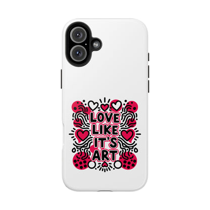 Love Like It's Art - Phone Case