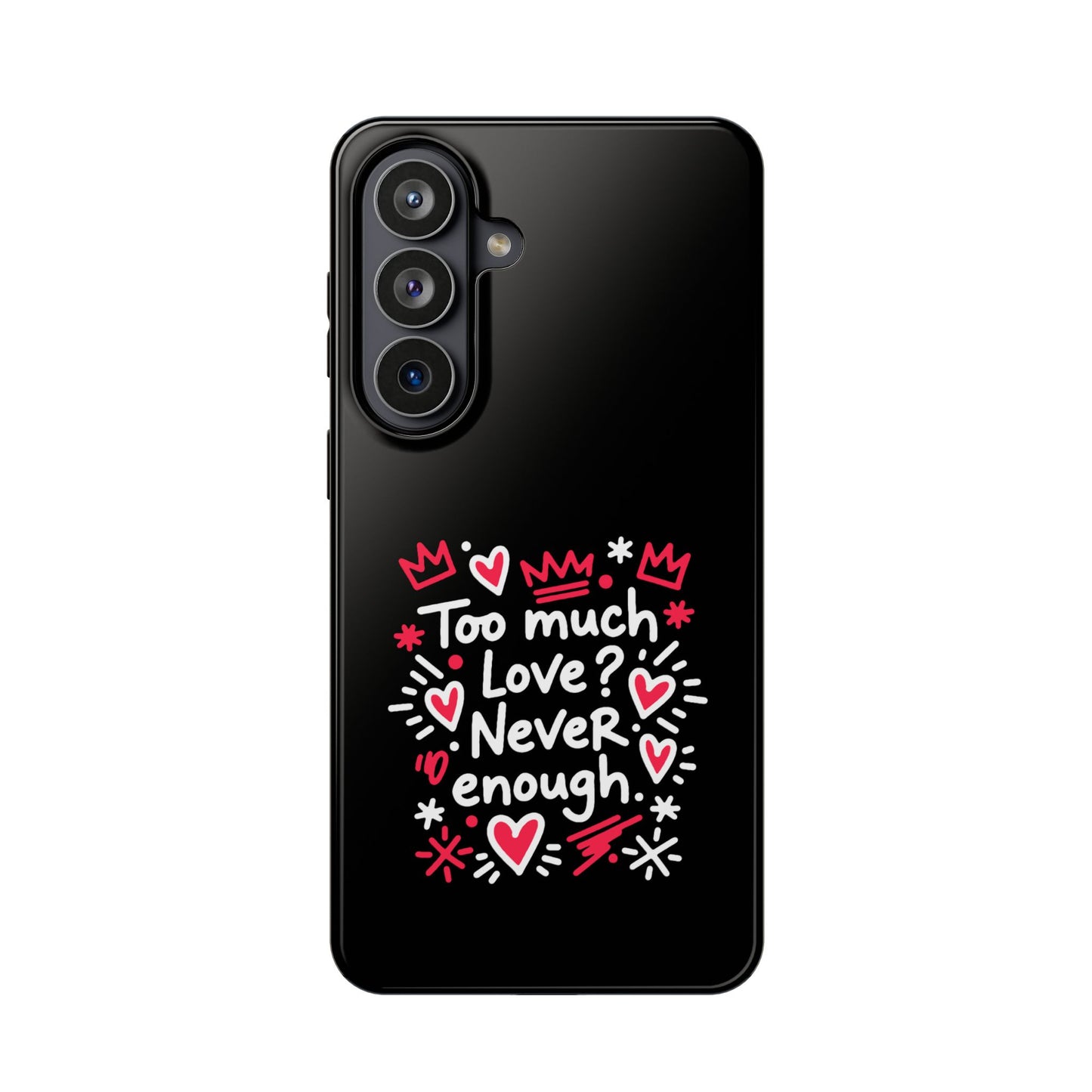 Too Much Love? Never Enough - Magnetic Phone Case