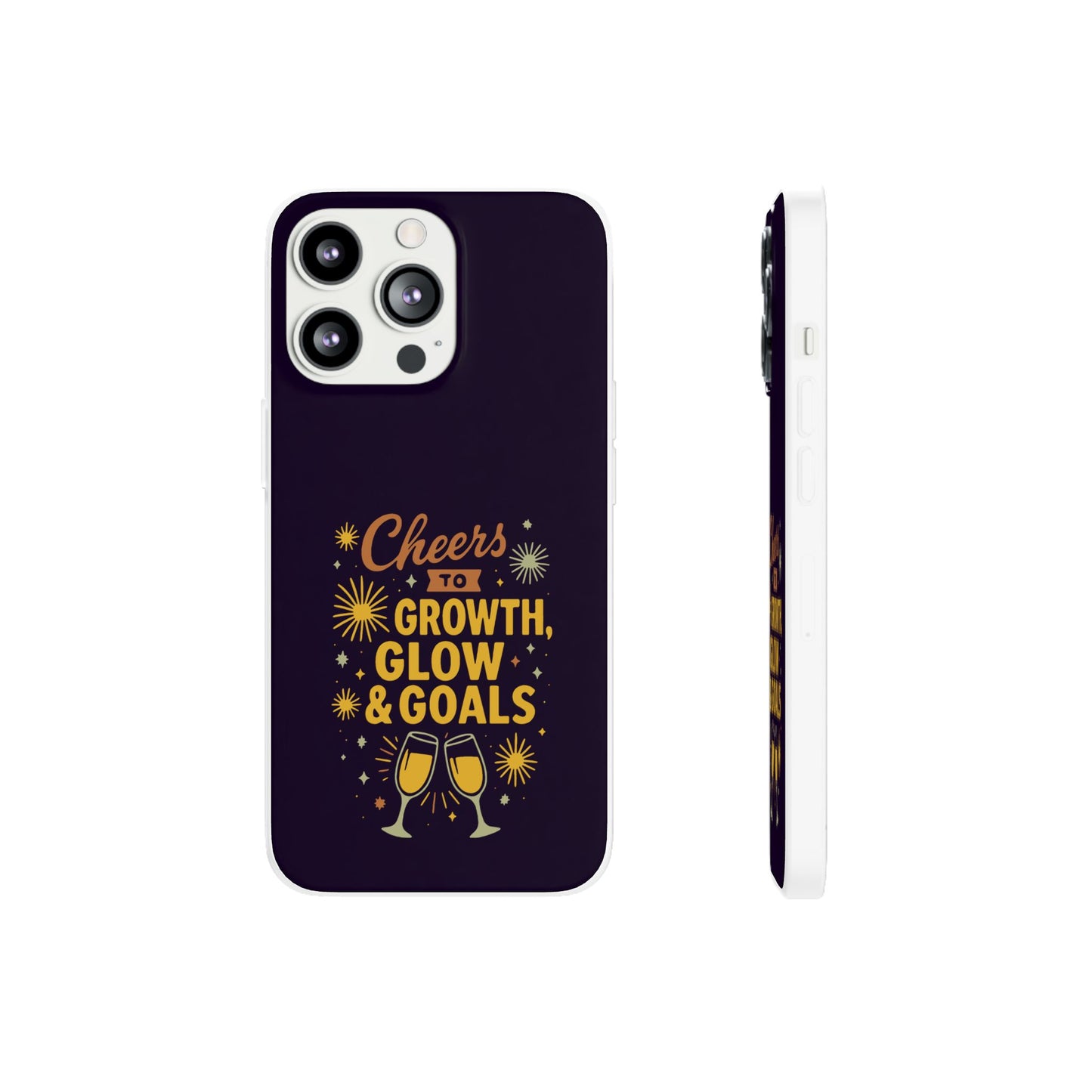 Cheers to Growth, Glow & Goals - Flexi Phone Case