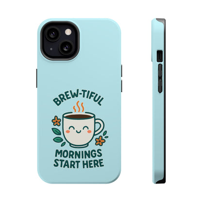 Brew-tiful Mornings Start Here - Magnetic Phone Case