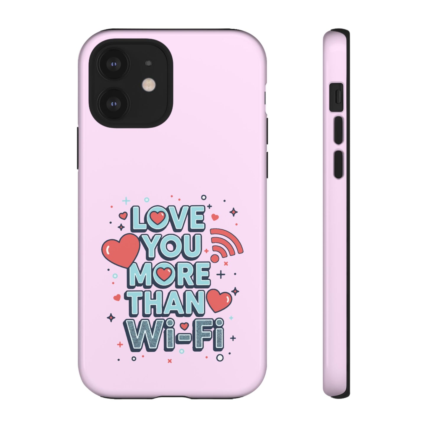Love You More Than Wi‑Fi - Phone Case