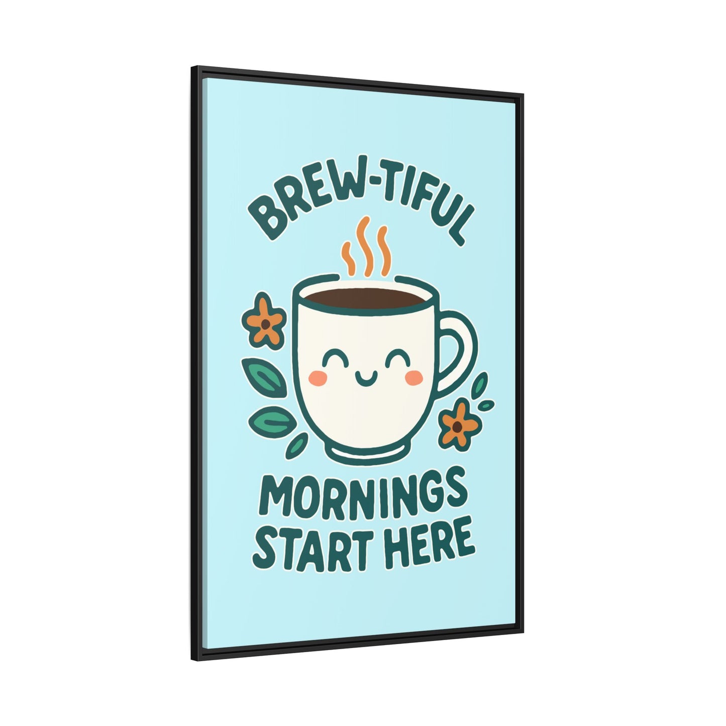 Brew-tiful Mornings Start Here - Framed Canvas