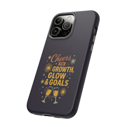 Cheers to Growth, Glow & Goals - Tough Phone Case