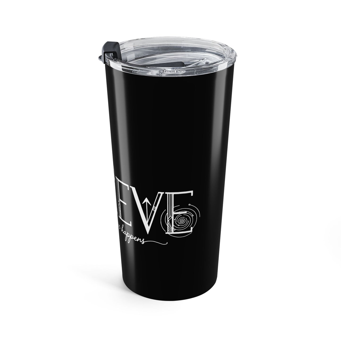 Believe and Magic Happens - Tumbler