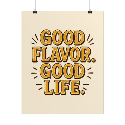 Good Flavor. Good Life. - Rolled Poster