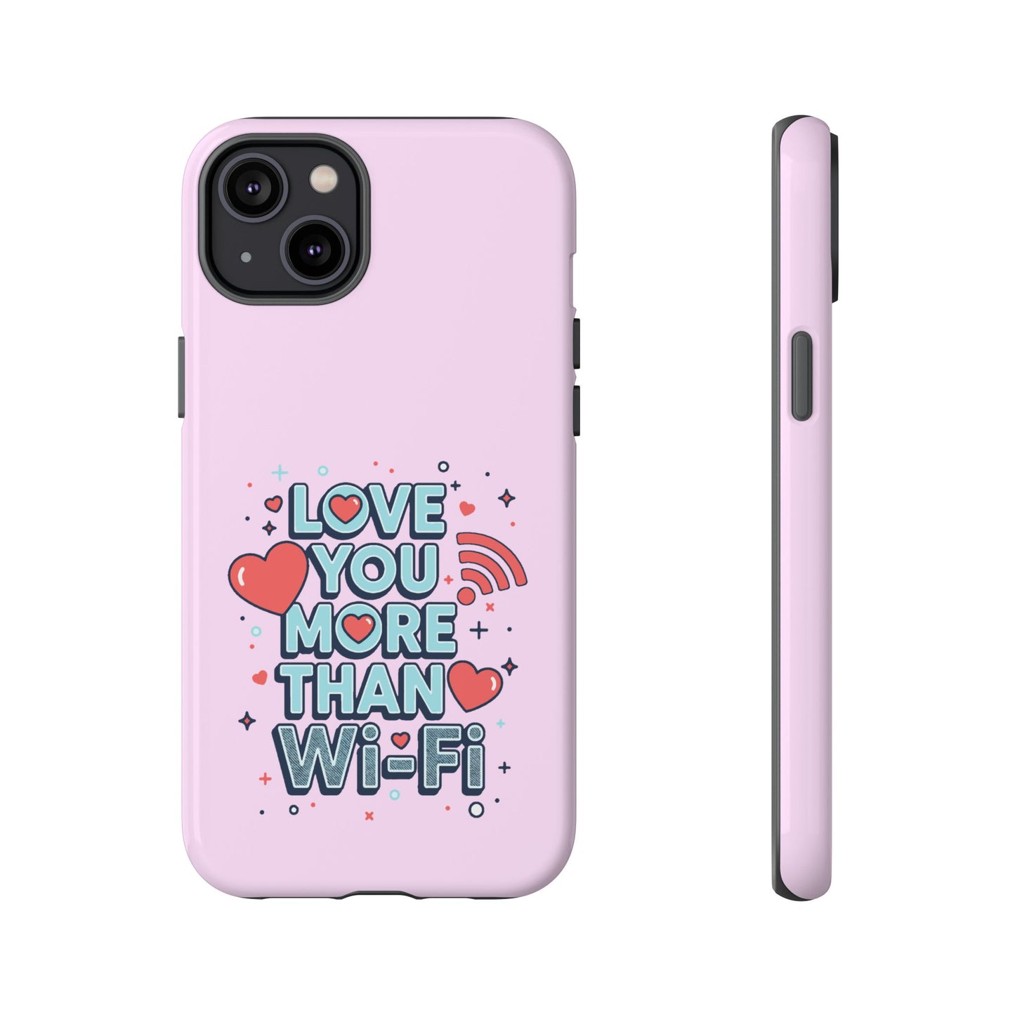 Love You More Than Wi‑Fi - Phone Case