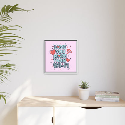 Love You More Than Wi‑Fi - Framed Canvas
