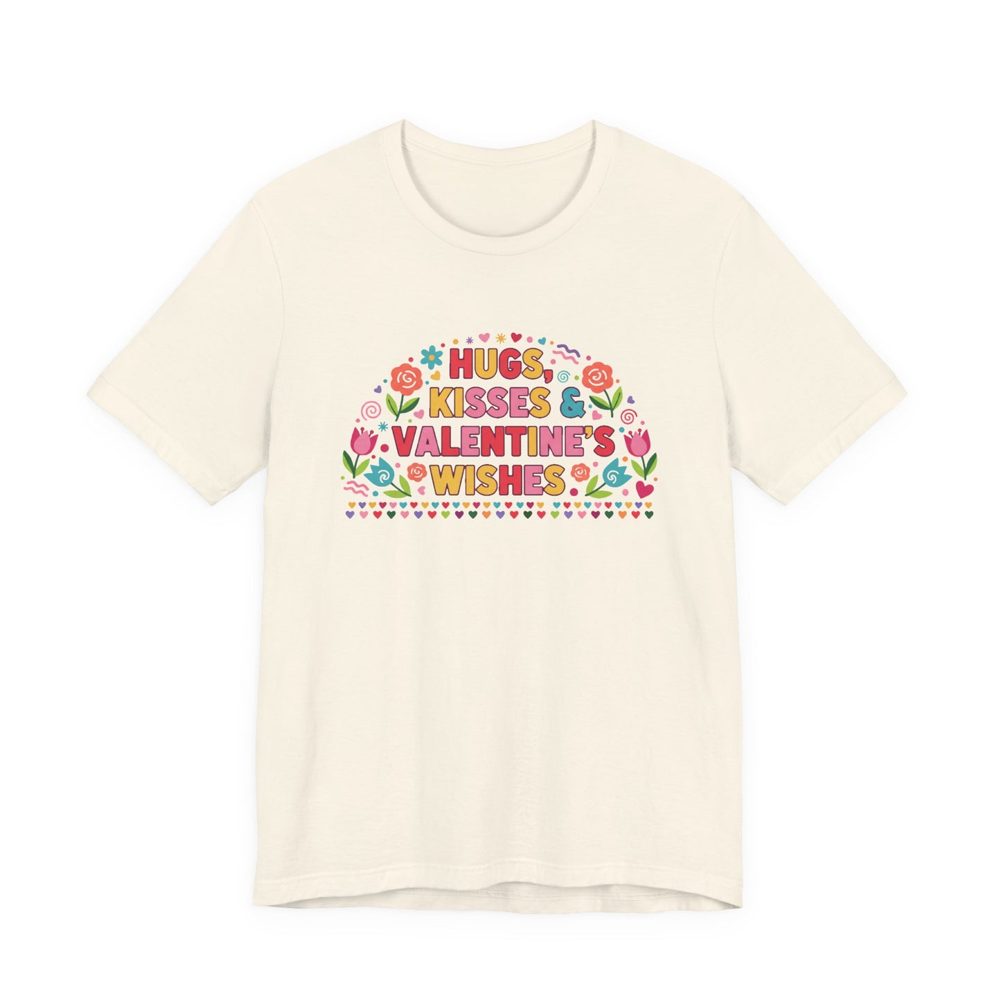 Hugs, Kisses & Valentine’s Wishes - T-Shirt