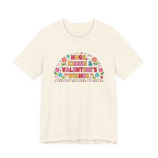 Hugs, Kisses & Valentine’s Wishes - T-Shirt